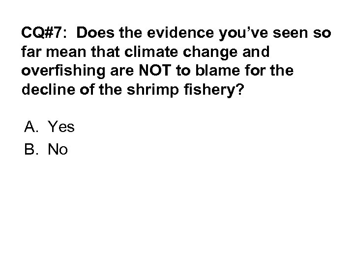 CQ#7: Does the evidence you’ve seen so far mean that climate change and overfishing