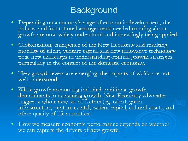 Background • Depending on a country’s stage of economic development, the policies and institutional