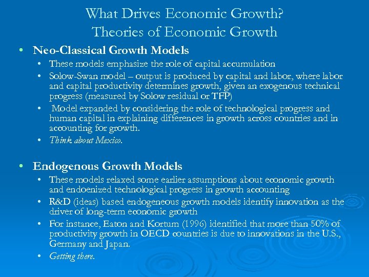 What Drives Economic Growth? Theories of Economic Growth • Neo-Classical Growth Models • These