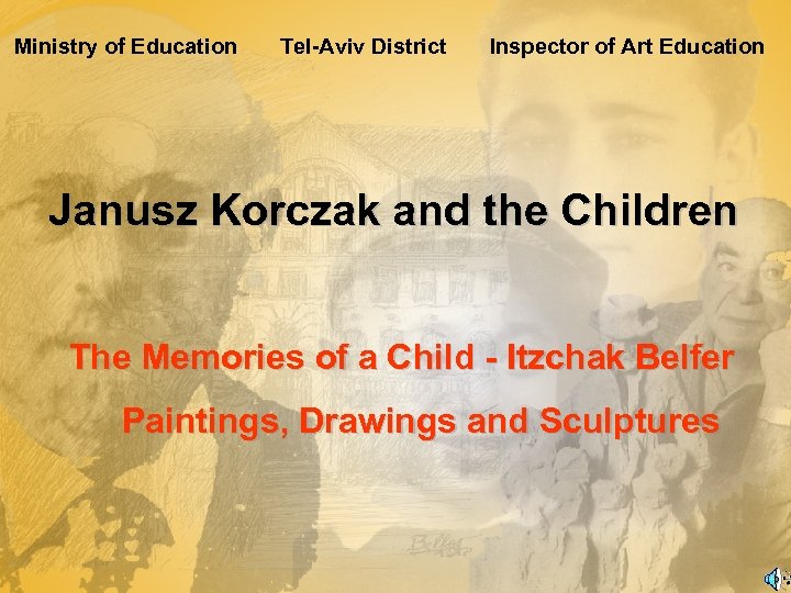 Ministry of Education Tel-Aviv District Inspector of Art Education Janusz Korczak and the Children