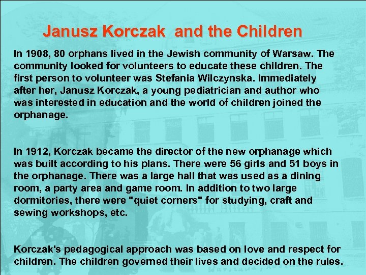 Janusz Korczak and the Children In 1908, 80 orphans lived in the Jewish community