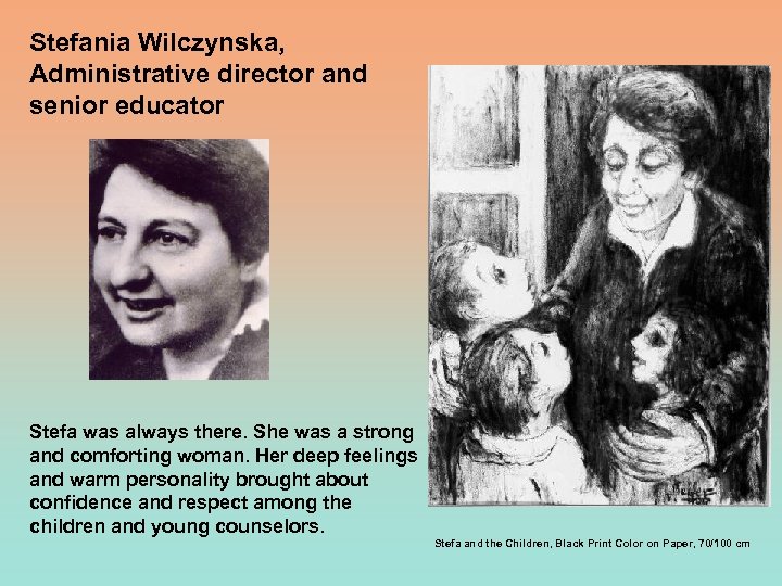 Stefania Wilczynska, Administrative director and senior educator Stefa was always there. She was a