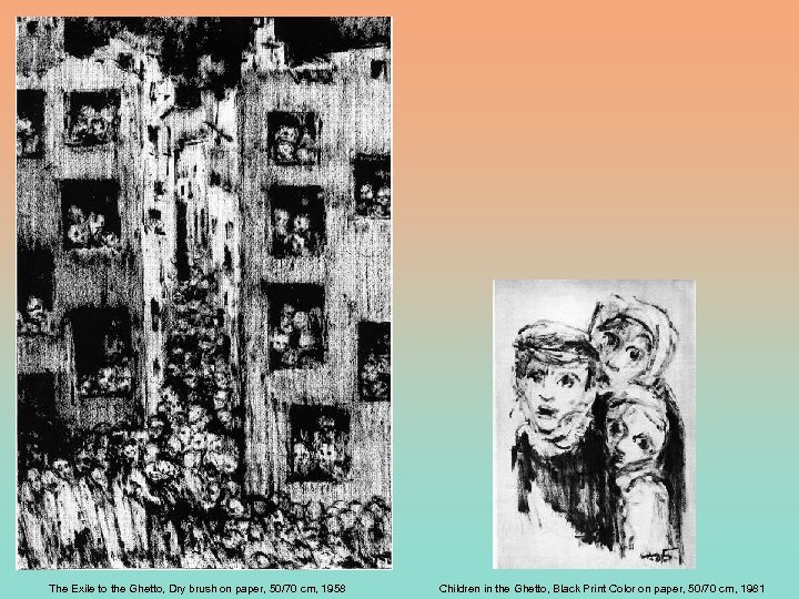 The Exile to the Ghetto, Dry brush on paper, 50/70 cm, 1958 Children in