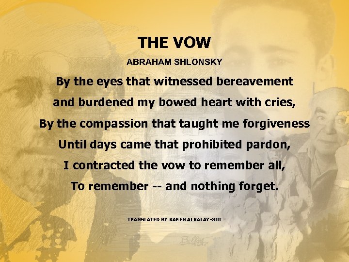 THE VOW ABRAHAM SHLONSKY By the eyes that witnessed bereavement and burdened my bowed