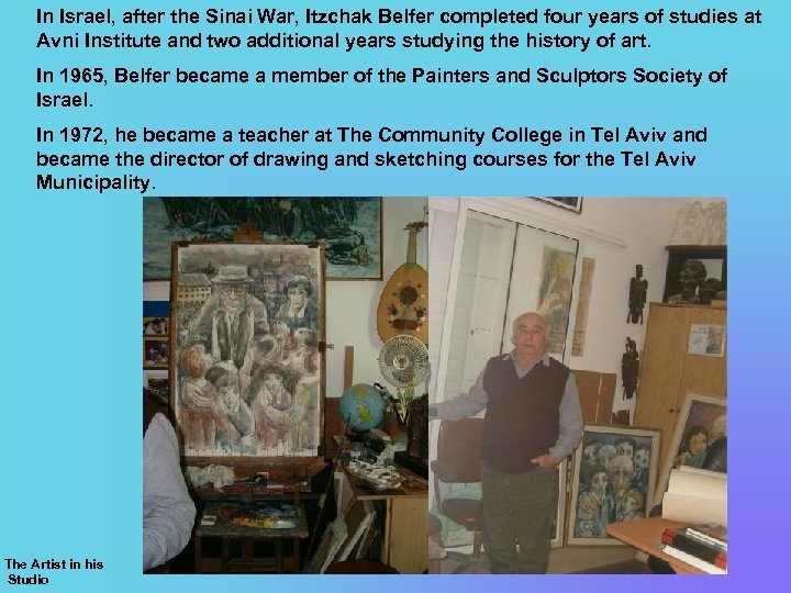 In Israel, after the Sinai War, Itzchak Belfer completed four years of studies at