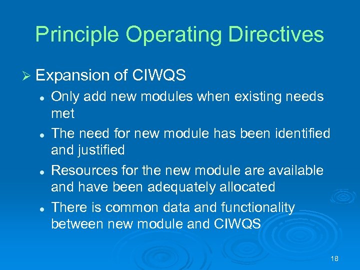 Principle Operating Directives Ø Expansion l l of CIWQS Only add new modules when