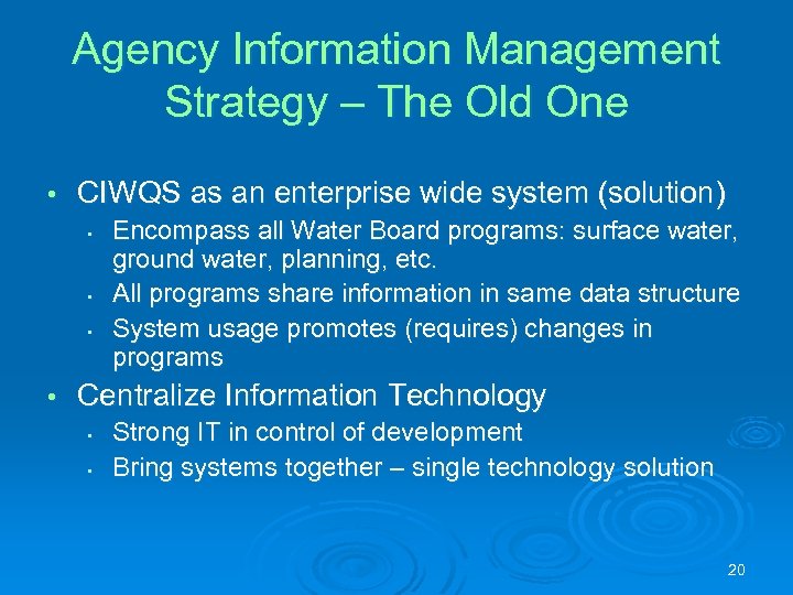 Agency Information Management Strategy – The Old One • CIWQS as an enterprise wide