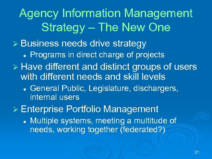 Agency Information Management Strategy – The New One Ø Business l needs drive strategy