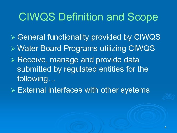 CIWQS Definition and Scope Ø General functionality provided by CIWQS Ø Water Board Programs