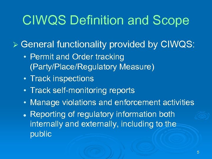 CIWQS Definition and Scope Ø General functionality provided by CIWQS: • Permit and Order