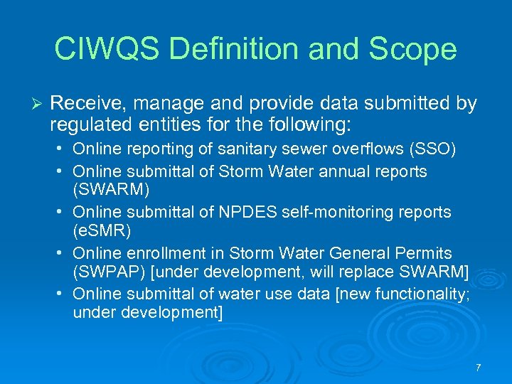 CIWQS Definition and Scope Ø Receive, manage and provide data submitted by regulated entities
