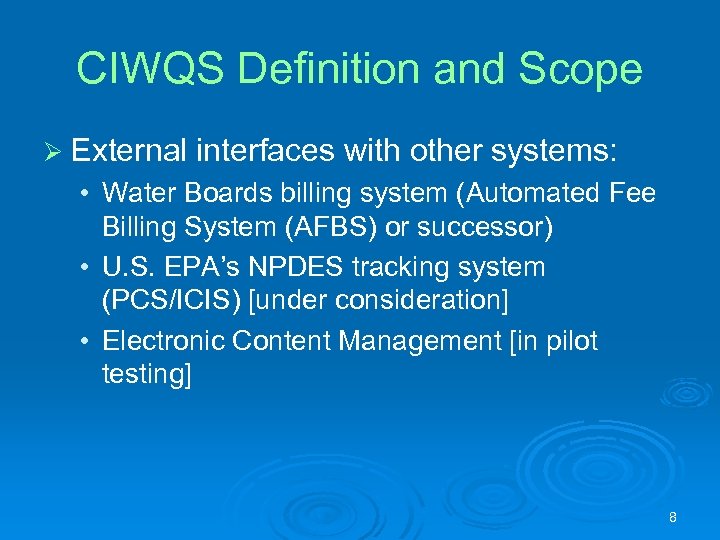 CIWQS Definition and Scope Ø External interfaces with other systems: • Water Boards billing