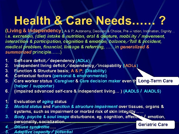 Health & Care Needs…… ? (Living & Independency; A & P, Autonomy, Decision &