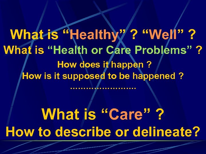 What is “Healthy” ? “Well” ? What is “Health or Care Problems” ? How