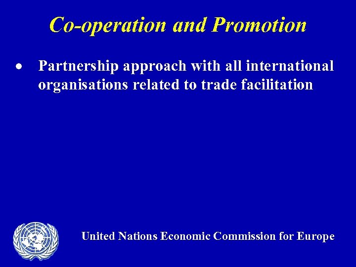 Co-operation and Promotion · Partnership approach with all international organisations related to trade facilitation