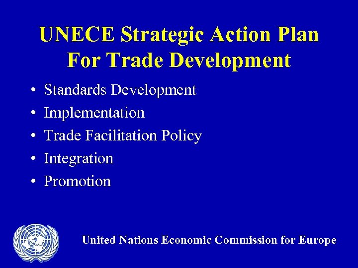 UNECE Strategic Action Plan For Trade Development • • • Standards Development Implementation Trade