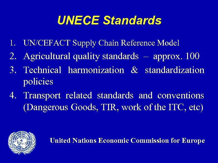 UNECE Standards 1. UN/CEFACT Supply Chain Reference Model 2. Agricultural quality standards – approx.