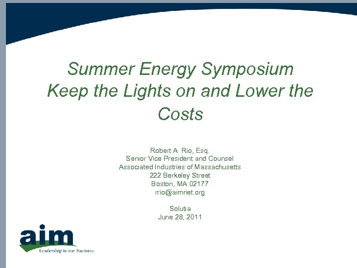 Summer Energy Symposium Keep the Lights on and Lower the Costs Robert A. Rio,