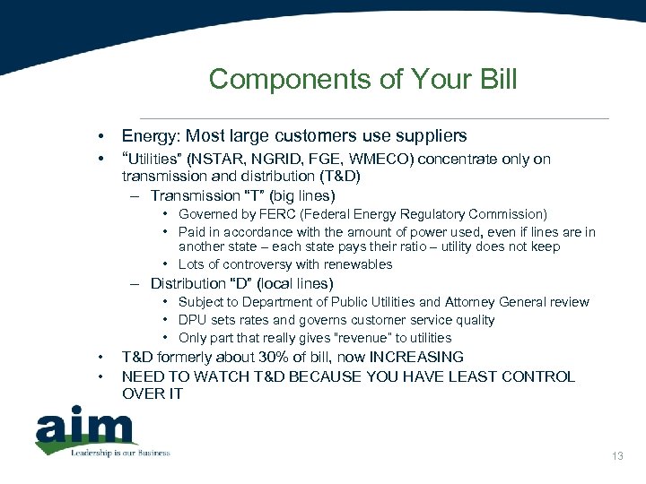 Components of Your Bill • • Energy: Most large customers use suppliers “Utilities” (NSTAR,