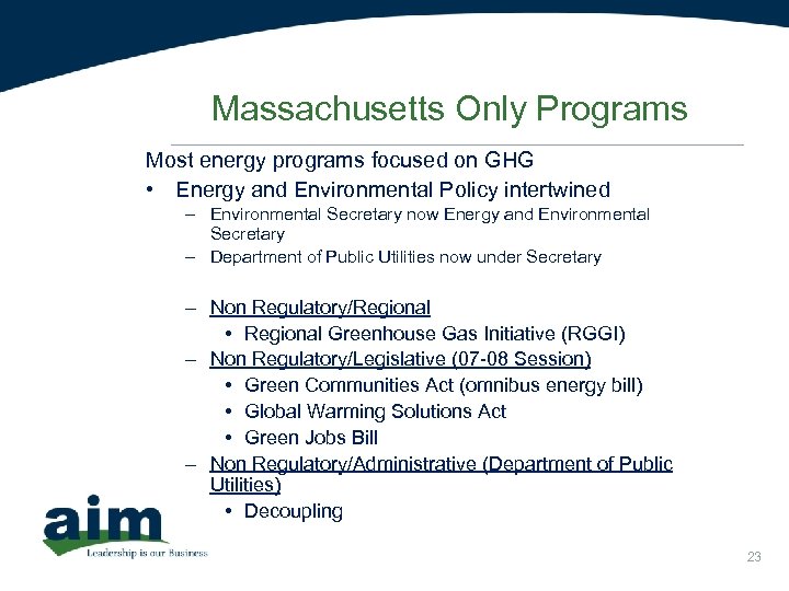 Massachusetts Only Programs Most energy programs focused on GHG • Energy and Environmental Policy