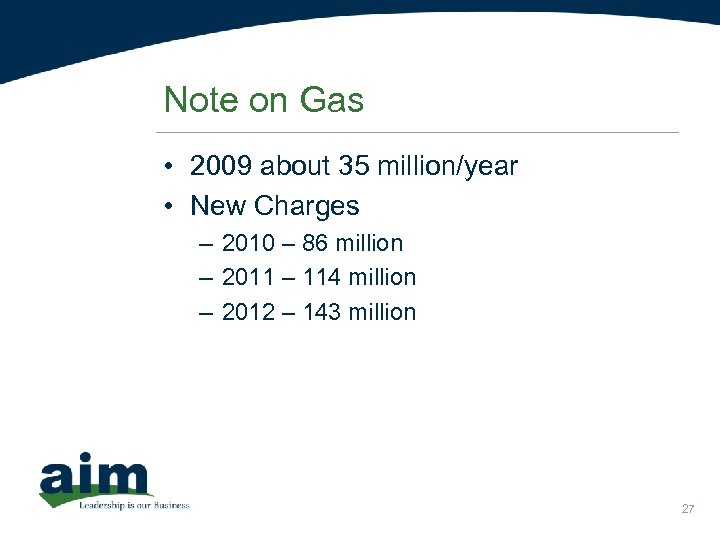 Note on Gas • 2009 about 35 million/year • New Charges – 2010 –