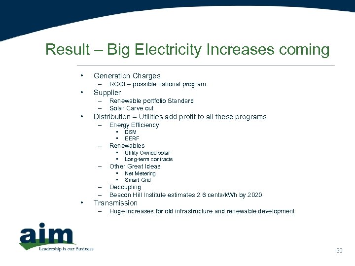 Result – Big Electricity Increases coming • Generation Charges – • Supplier – –