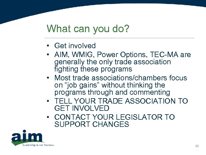 What can you do? • Get involved • AIM, WMIG, Power Options, TEC-MA are