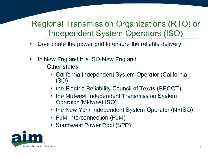 Regional Transmission Organizations (RTO) or Independent System Operators (ISO) • Coordinate the power grid