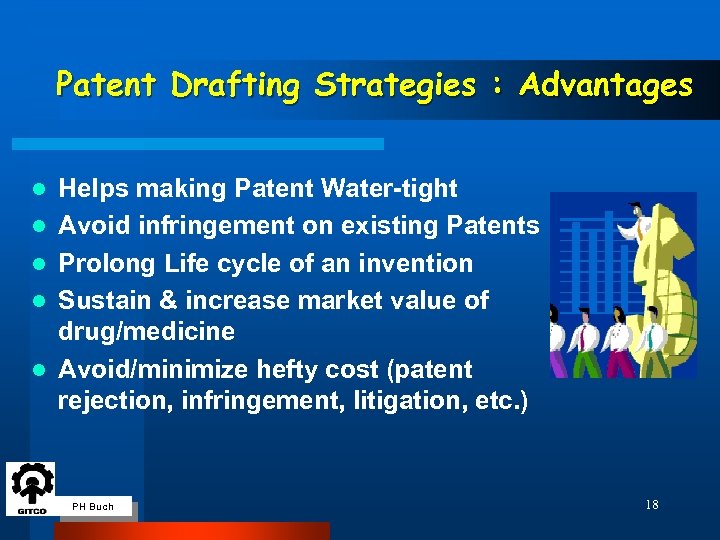 Patent Drafting Strategies : Advantages l l l Helps making Patent Water-tight Avoid infringement