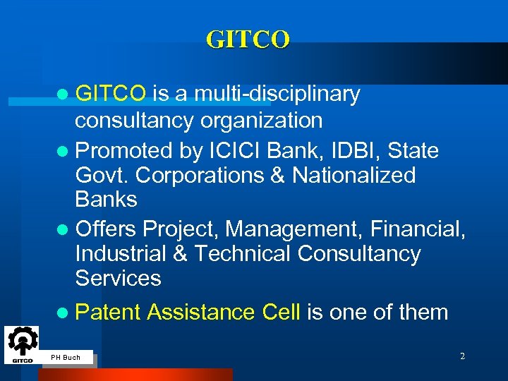 GITCO l GITCO is a multi-disciplinary consultancy organization l Promoted by ICICI Bank, IDBI,