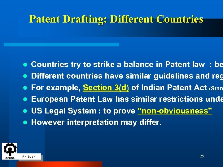 Patent Drafting: Different Countries l l l Countries try to strike a balance in