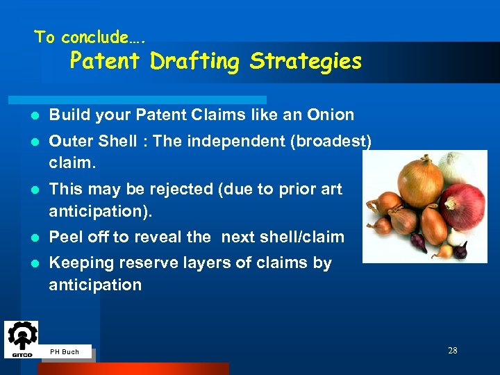 To conclude…. Patent Drafting Strategies l Build your Patent Claims like an Onion l