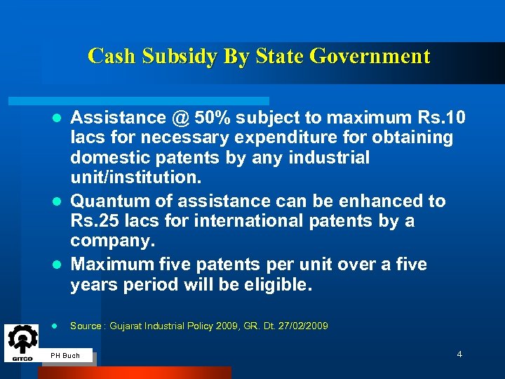 Cash Subsidy By State Government Assistance @ 50% subject to maximum Rs. 10 lacs