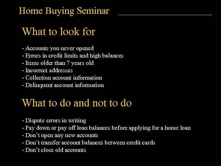 Home Buying Seminar What to look for - Accounts you never opened - Errors