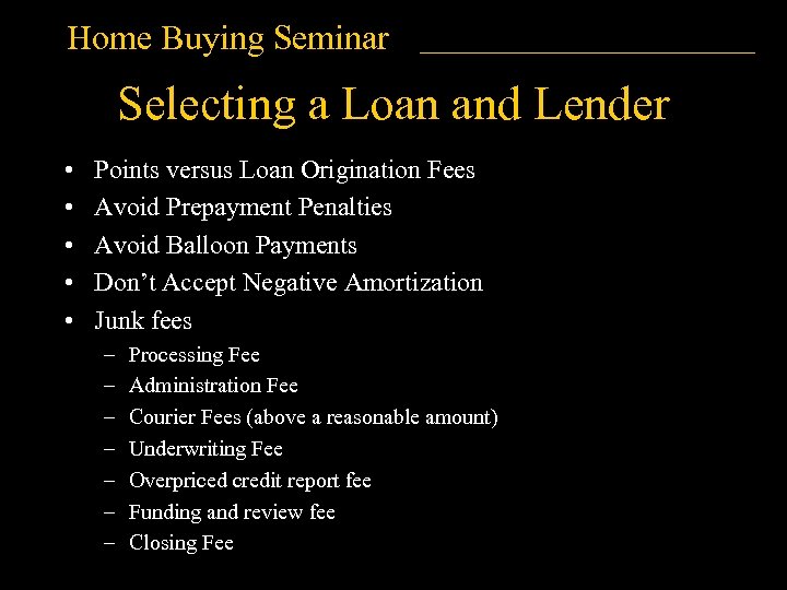 Home Buying Seminar Selecting a Loan and Lender • • • Points versus Loan