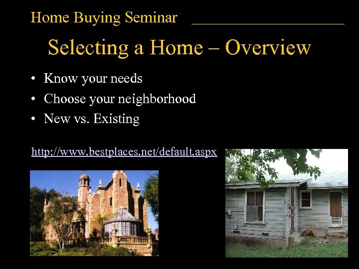 Home Buying Seminar Selecting a Home – Overview • Know your needs • Choose