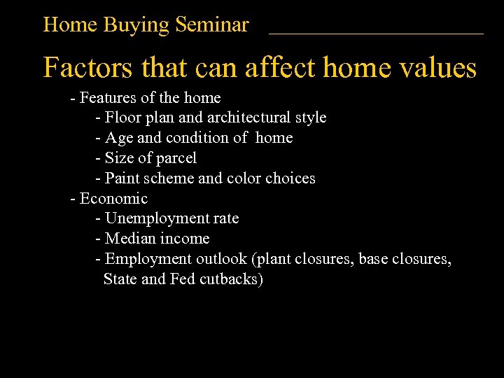 Home Buying Seminar Factors that can affect home values - Features of the home