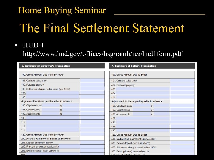 Home Buying Seminar The Final Settlement Statement • HUD-1 http: //www. hud. gov/offices/hsg/ramh/res/hud 1