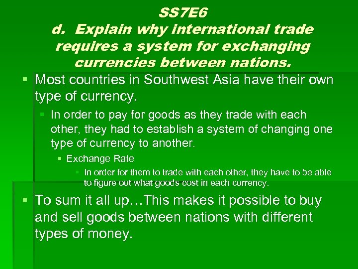 SS 7 E 6 d. Explain why international trade requires a system for exchanging