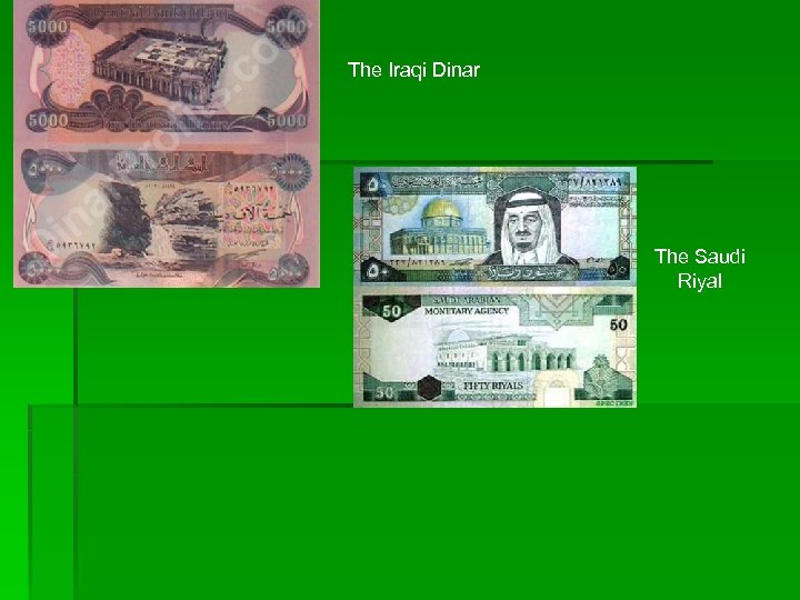 The Iraqi Dinar The Saudi Riyal 