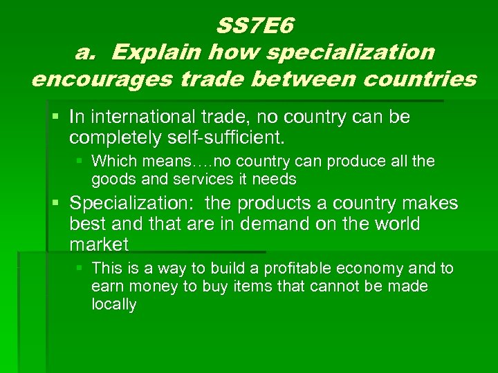 SS 7 E 6 a. Explain how specialization encourages trade between countries § In