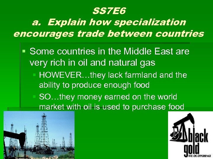 SS 7 E 6 a. Explain how specialization encourages trade between countries § Some