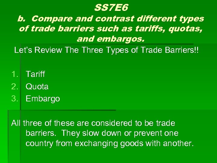 SS 7 E 6 b. Compare and contrast different types of trade barriers such