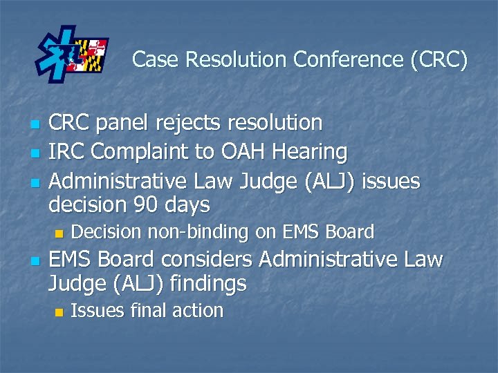 Case Resolution Conference (CRC) n n n CRC panel rejects resolution IRC Complaint to