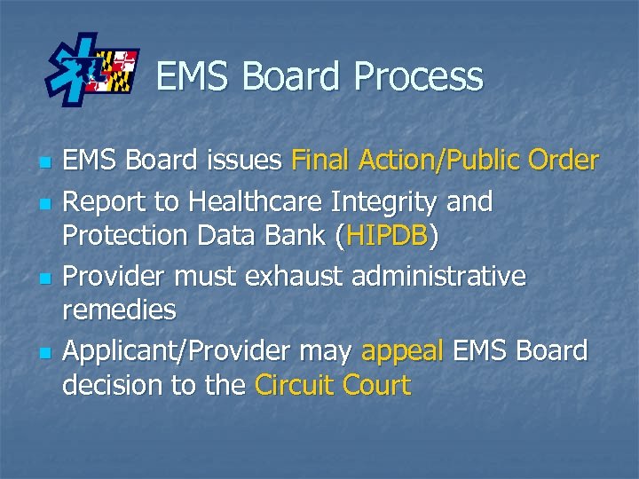 EMS Board Process n n EMS Board issues Final Action/Public Order Report to Healthcare