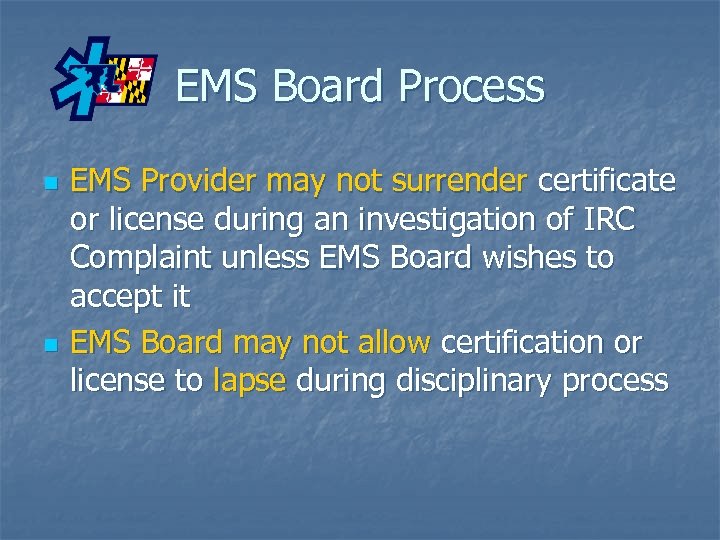 EMS Board Process n n EMS Provider may not surrender certificate or license during