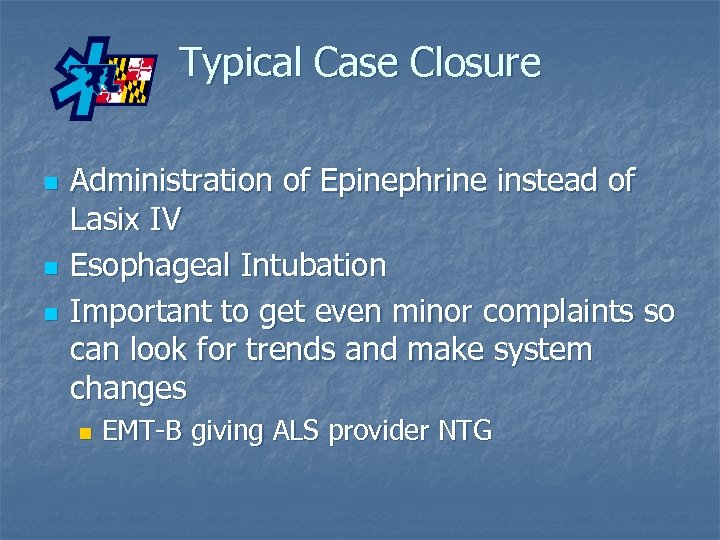 Typical Case Closure n n n Administration of Epinephrine instead of Lasix IV Esophageal