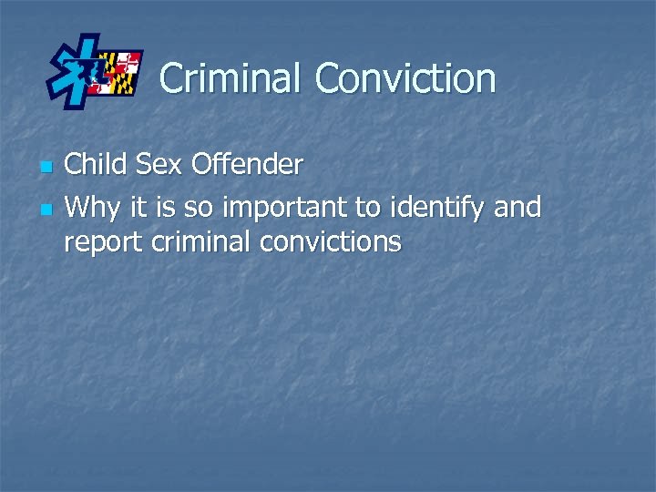 Criminal Conviction n n Child Sex Offender Why it is so important to identify