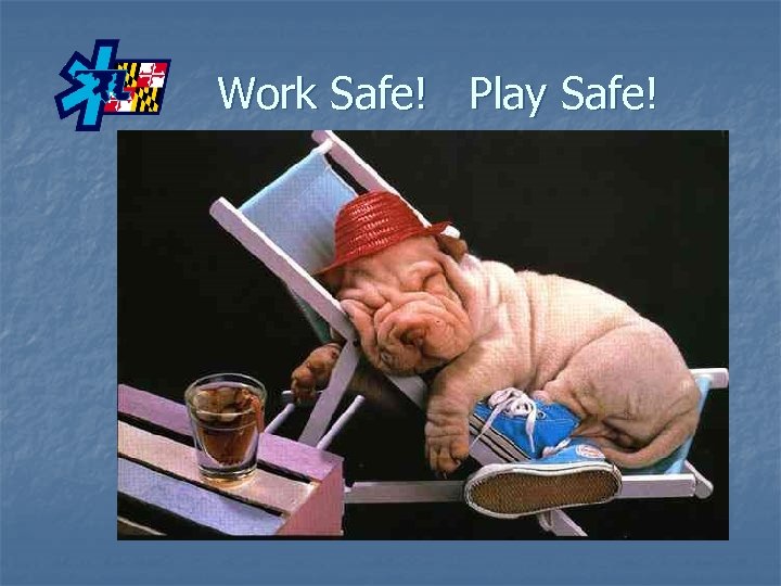 Work Safe! Play Safe! 