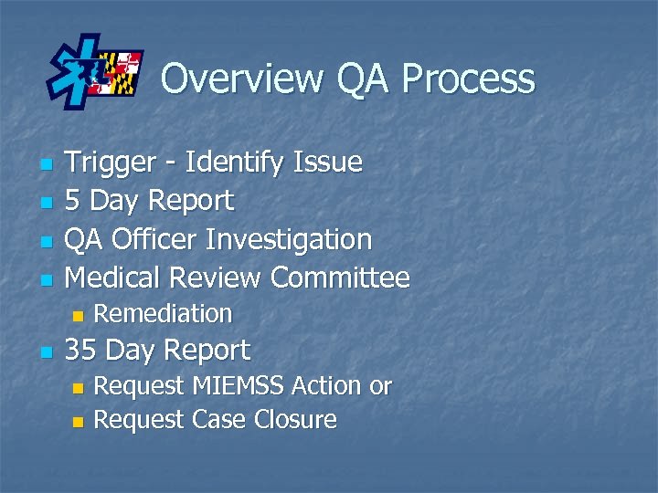 Overview QA Process n n Trigger - Identify Issue 5 Day Report QA Officer